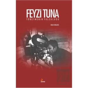 Feyzi Tuna - Yönetmenin Yolculuğu