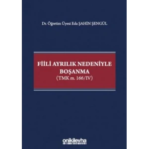 Fiili Ayrılık Nedeniyle Boşanma (TMK m, 166/IV)