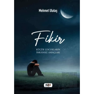 Fikir - Küçük Çocukların İmkansız Amaçları