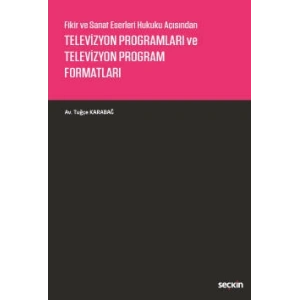 Fikir ve Sanat Eserleri Hukuku AçısındanTelevizyon Programları ve Televizyon Program Formatları