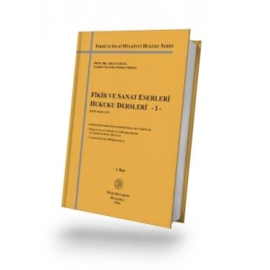 Fikir ve Sanat Eserleri Hukuku Dersleri - I - 2. Bası