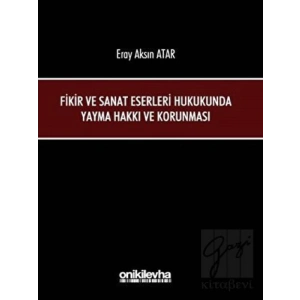 Fikir ve Sanat Eserleri Hukukunda Yayma Hakkı ve Korunması