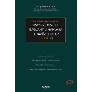 Fikir ve Sanat Eserleri Kanunu'ndaManevi, Mali ve Bağlantılı Haklara Tecavüz Suçları <br /> (FSEK m. 71)