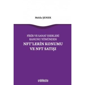 Fikir ve Sanat Eserleri Kanunu Yönünden NFTlerin Konumu ve NFT Satışı