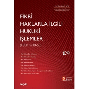 Fikrî Haklarla İlgili Hukukî İşlemler<br /> (FSEK 48 – 65)
