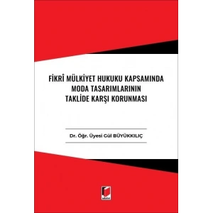 Fikri Mülkiyet Hukuku Kapsamında Moda Tasarımlarının Taklide Karşı Korunması