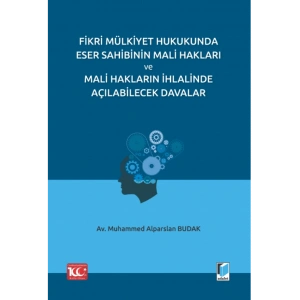 Fikri Mülkiyet Hukukunda Eser Sahibinin Mali Hakları ve Mali Hakların İhlalinde Açılabilecek Davalar
