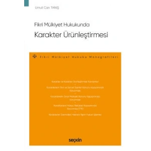 Fikri Mülkiyet Hukukunda Karakter Ürünleştirmesi – Fikri Mülkiyet Hukuku Monografileri –