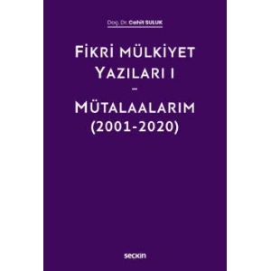 Fikri Mülkiyet Yazıları I – Mütalaalarım (2001–2020)
