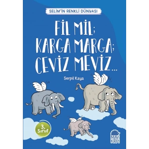 Fil Mil; Karga Marga; Ceviz Meviz - Selim’in Renkli Dünyası / 3. Sınıf Okuma Kitabı