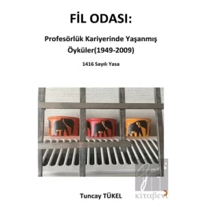 Fil Odası: Profesörlük Kariyerinde Yaşanmış Öyküler (1949-2009)