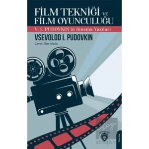 Film Tekniği ve Film Oyunculuğu V. I. Pudovkınin Sinema Yazıları
