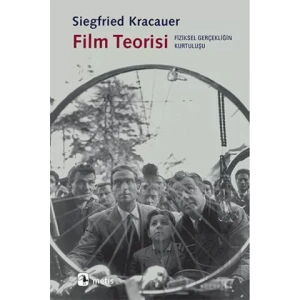 Film Teorisi: Fiziksel Gerçekliğin Kurtuluşu