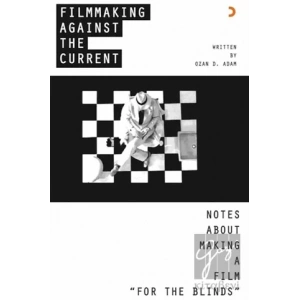 Filmmaking Against The Current - Notes About Making A Film For The Blinds