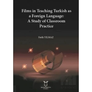 Films in Teaching Turkish as A Foreign Language: A Study of Classroom Practice