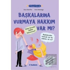 Filozof Çocuk - Başkalarına Vurmaya Hakkım Var Mı?