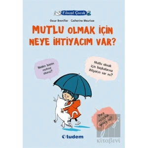 Filozof Çocuk : Mutlu Olmak İçin Neye İhtiyacım Var?