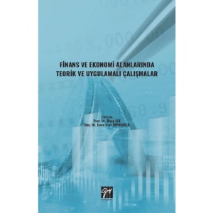 Finans ve Ekonomi Alanlarında Teorik ve Uygulamalı Çalışmalar