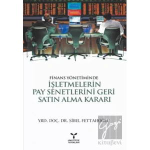 Finans Yönetiminde İşletmelerin Pay Senetlerini Geri Satın Alma Kararı