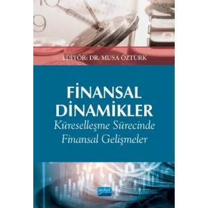 FİNANSAL DİNAMİKLER Küreselleşme Sürecinde Finansal Gelişmeler ve Etkileri