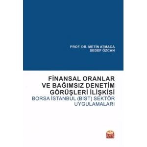 Finansal Oranlar ve Bağımsız Denetim Görüşleri İlişkisi: Borsa İstanbul (BİST) Sektör Uygulamaları