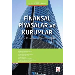 Finansal Piyasalar ve Kurumlar Teori ve Türkiye Uygulamasına Güncel Bakış