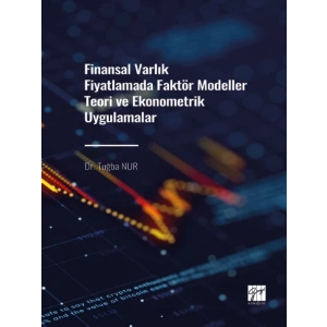 Finansal Varlık Fiyatlamada Faktör Modeller Teori ve Ekonometrik Uygulamalar