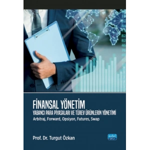 FİNANSAL YÖNETİM - Yabancı Para Piyasaları ve Türev Ürünlerin Yönetimi (Arbitraj, Forward, Opsiyon, Futures, Swap)