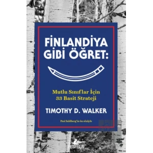 Finlandiya Gibi Öğret: Mutlu Sınıflar İçin 33 Basit Strateji