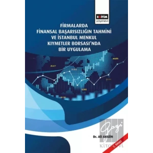 Firmalarda Finansal Başarısızlığın Tahmini Ve İstanbul Menkul Kıymetler Borsası’nda Bir Uygulama