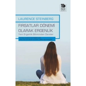 Fırsatlar Dönemi Olarak Ergenlik - Yeni Ergenlik Biliminden Dersler