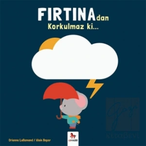 Fırtınadan Korkulmaz ki…