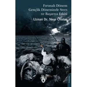 Fırtınalı Dönem Gençlik Döneminde Stres ve Başarıya Etkisi