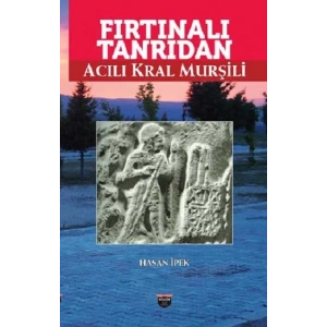 Fırtınalı Tanrıdan Acılı Kral Murşili