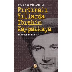 Fırtınalı Yıllarda İbrahim Kaypakkaya