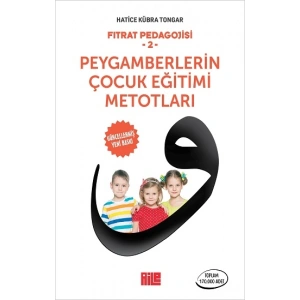 Fıtrat Pedagojisi-2 / Peygamberlerin Çocuk Eğitimi Me-totları