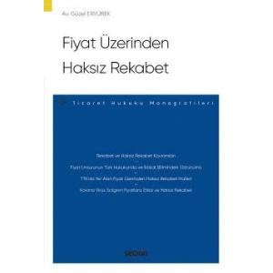 Fiyat Üzerinden Haksız Rekabet – Ticaret Hukuku Monografileri –