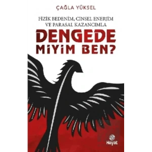 Fizik Bedenim, Cinsel Enerjim ve Parasal Kazancımla Dengede miyim Ben?