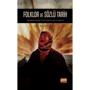 FOLKLOR VE SÖZLÜ TARİH - Ağıtlarda Sosyal Tarih Üzerine Bir İnceleme