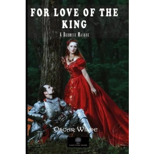 For Love of the King: A Burmese Masque