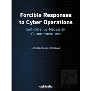 Forcible Responses to Cyber Operations: Self-Defence, Necessity, Countermeasures