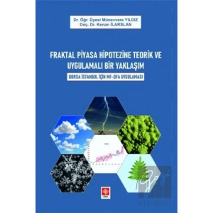 Fraktal Piyasa Hipotezine Teorik ve Uygulamalı Bir Yaklaşım Borsa İstanbul İçin Mf-Dfa Uygulaması