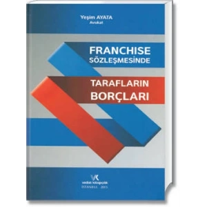 FRANCHISE SÖZLEŞMESİNDE TARAFLARIN BORÇLARI / 2015