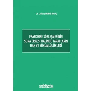 Franchise Sözleşmesinin Sona Ermesi Halinde Tarafların Hak ve Yükümlülükleri