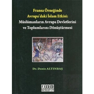 Fransa Örneğinde Avrupa’daki İslam Etkisi: Müslümanların Avrupa Devletlerini ve Toplumlarını Dönüştürmesi