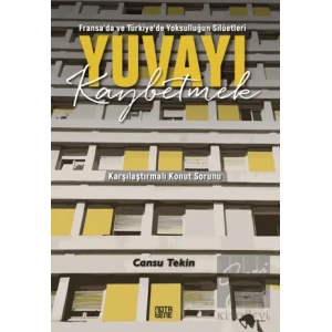 Fransa’da ve Türkiye’de Yoksulluğun Silüetleri Yuvayı Kaybetmek Karşılaştırmalı Konut Sorunu