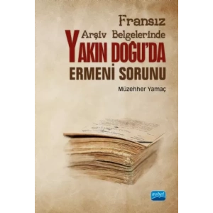 Fransız Arşiv Belgelerinde Yakın Doğu’da Ermeni Sorunu