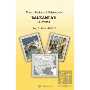 Fransız Diplomatik Belgelerinde Balkanlar 1912-1913