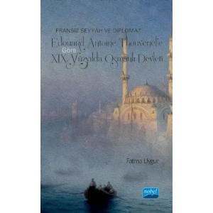 Fransız Seyyah ve Diplomat Édouard Antoine Thouvenel’e Göre XIX. Yüzyılda OSMANLI DEVLETİ