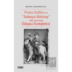 Franz Kafkanın Babaya Mektup Adlı Eserinde Ödipus Kompleksi